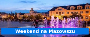 weekend na Mazowszu